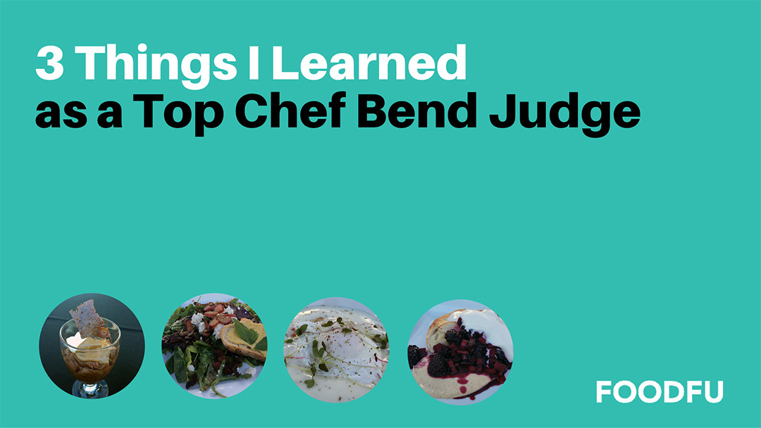 3 Things I Learned as a Top Chef Bend Judge